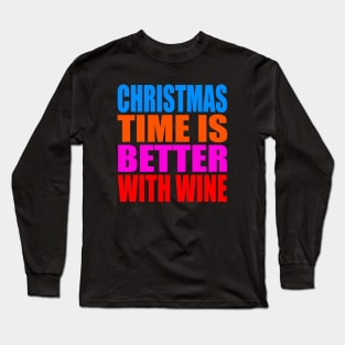 Christmas time is better with wine Long Sleeve T-Shirt